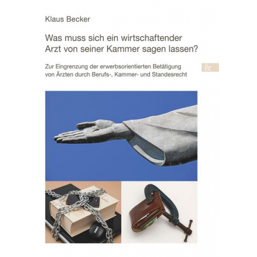 Klaus Jürgen Becker - Was muss sich ein wirtschaftender Arzt von seiner Kammer sagen lassen?