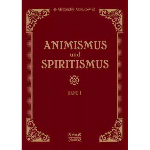 Alexander Aksakow - Animismus und Spiritismus Band 1