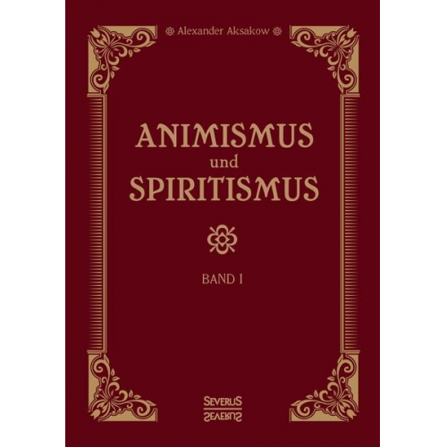 Alexander Aksakow - Animismus und Spiritismus Band 1