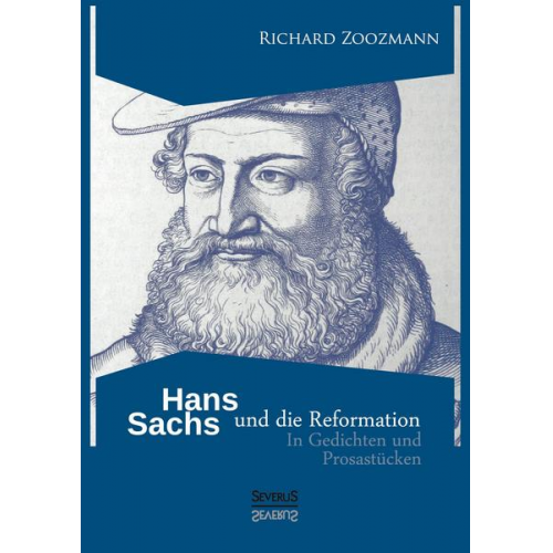 Richard Zoozmann - Hans Sachs und die Reformation