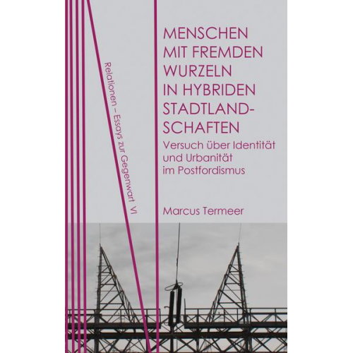 Marcus Termeer - Menschen mit fremden Wurzeln in hybriden Stadtlandschaften