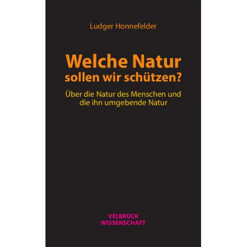 Ludger Honnefelder - Welche Natur sollen wir schützen?