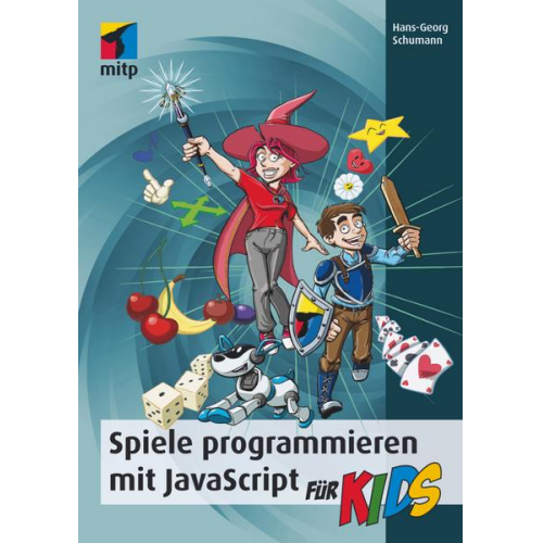 Hans-Georg Schumann - Spiele programmieren mit JavaScript für Kids