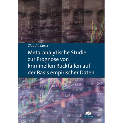 Claudia Kurtz - Meta-analytische Studie zur Prognose von kriminellen Rückfällen auf der Basis empirischer Daten