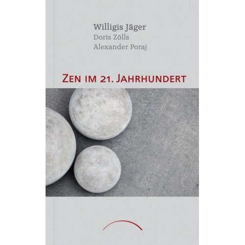 Alexander Poraj & Doris Zölls & Willigis Jäger - Zen im 21. Jahrhundert