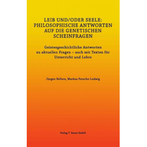 Jürgen Bellers & Markus Porsche-Ludwig - Leib Und/oder Seele: Philosophische Antworten Auf die Genetischen Scheinfragen