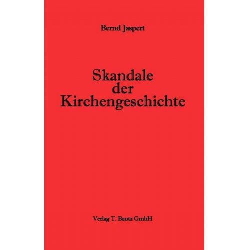 Bernd Jaspert - Skandale der Kirchengeschichte