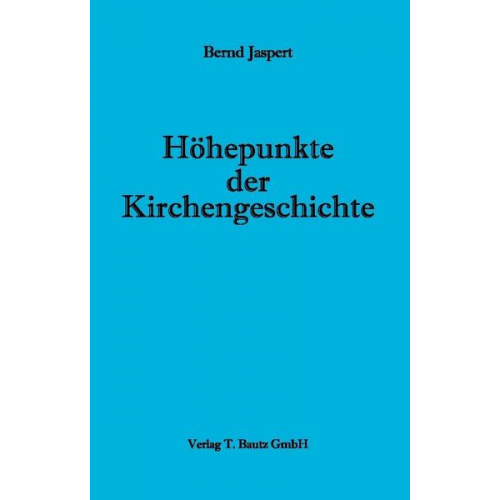 Bernd Jaspert - Höhepunkte der Kirchengeschichte