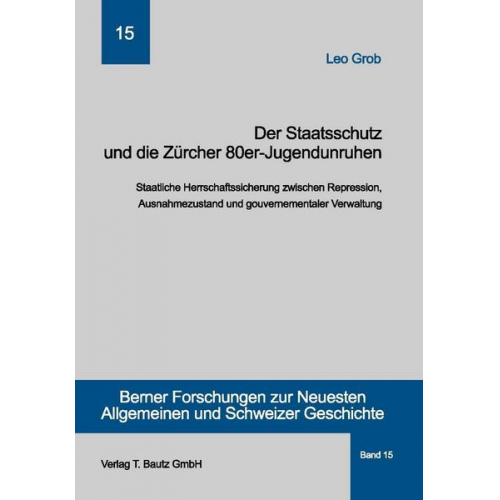 Leo Grob - Der Staatsschutz und die Zürcher 80er- Jugendunruhen