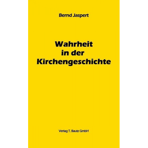 Bernd Jaspert - Wahrheit in der Kirchengeschichte