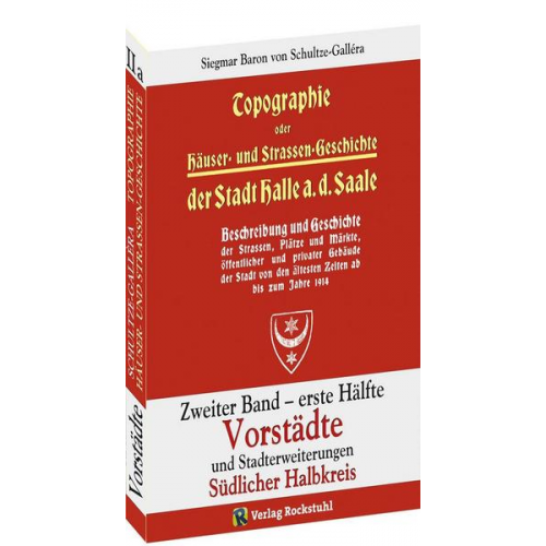 Siegmar Baron Schultze-Gallera - Topographie oder Häuser- und Straßengeschichte der Stadt HALLE a. Saale. Zweiter Band – erste Hälfte