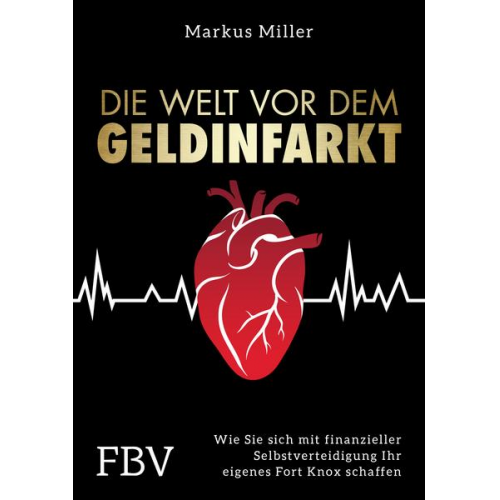 Markus Miller - Die Welt vor dem Geldinfarkt