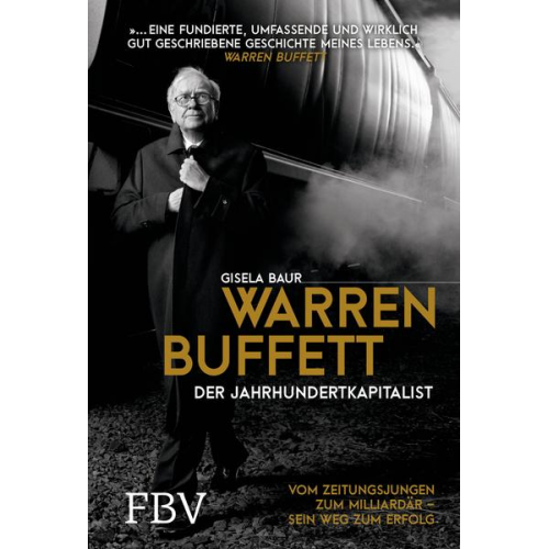 Gisela Baur - Warren Buffett – Der Jahrhundertkapitalist