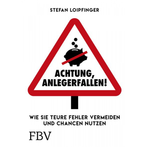 Stefan Loipfinger - Achtung Anlegerfallen!