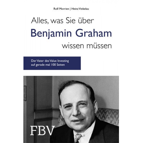 Rolf Morrien & Heinz Vinkelau - Alles, was Sie über Benjamin Graham wissen müssen