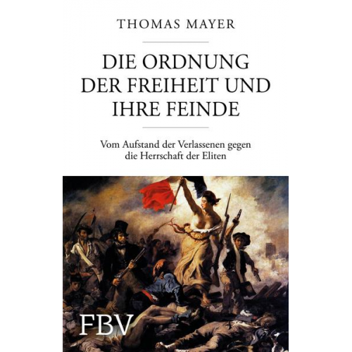 Thomas Mayer - Die Ordnung der Freiheit und ihre Feinde