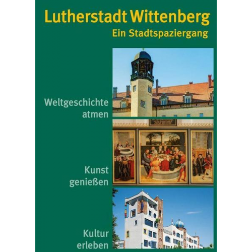 Heidrun Rössing - Lutherstadt Wittenberg – Ein Stadtspaziergang