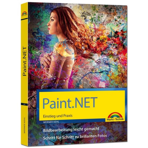 Werner Kehl - Paint.NET – Einstieg und Praxis - Das Handbuch zur Software