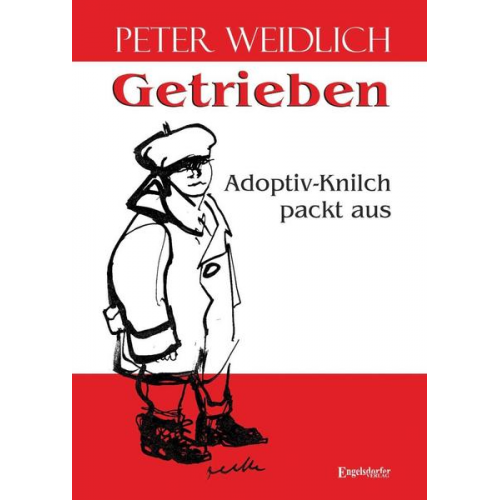 Peter Weidlich - Getrieben - Adoptiv-Knilch packt aus