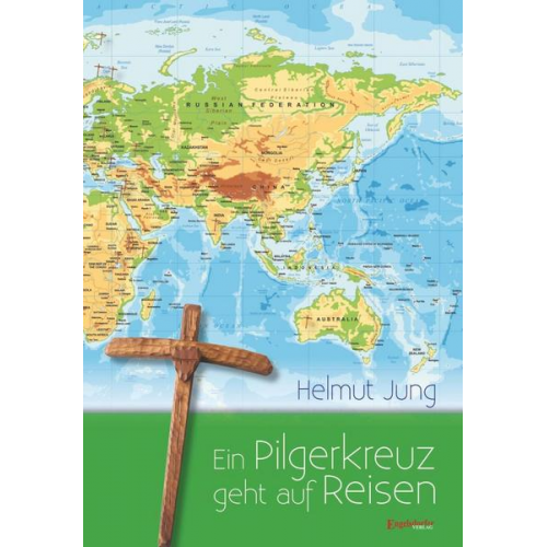 Helmut Jung - Ein Pilgerkreuz geht auf Reisen