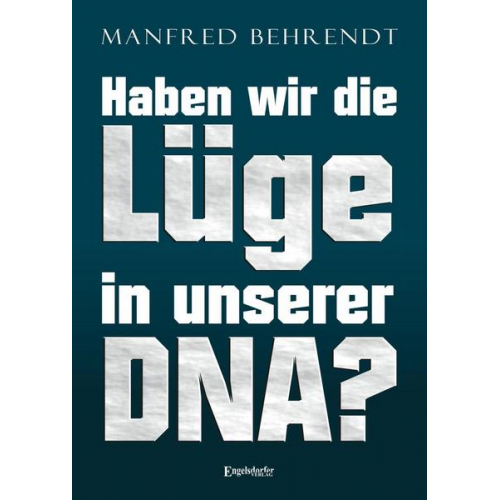 Manfred Behrendt - Haben wir die Lüge in unserer DNA?