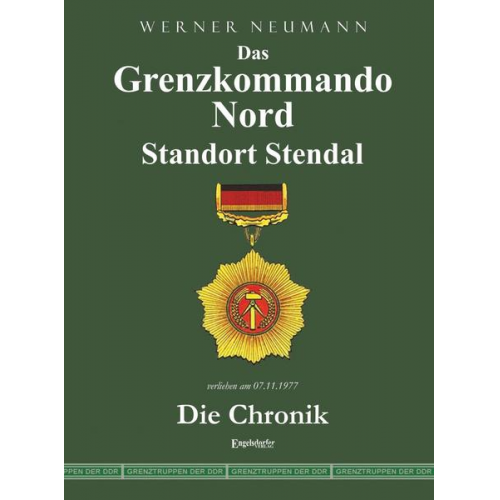 Werner Neumann - Das Grenzkommando Nord. Standort Stendal. Die Chronik.