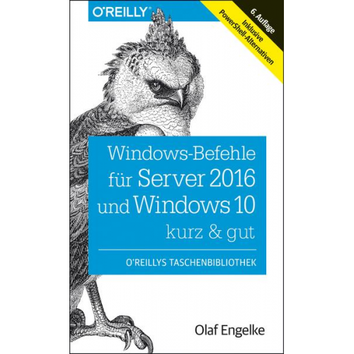 Olaf Engelke - Windows-Befehle für Server 2016 und Windows 10 – kurz & gut