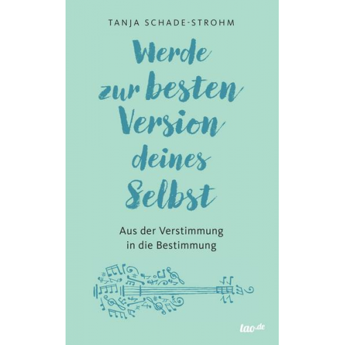 Tanja Schade-Strohm - Werde zur besten Version deines Selbst