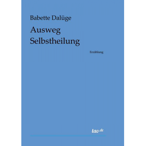 Babette Dalüge - Ausweg Selbstheilung