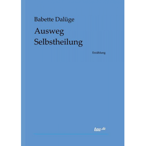 Babette Dalüge - Ausweg Selbstheilung