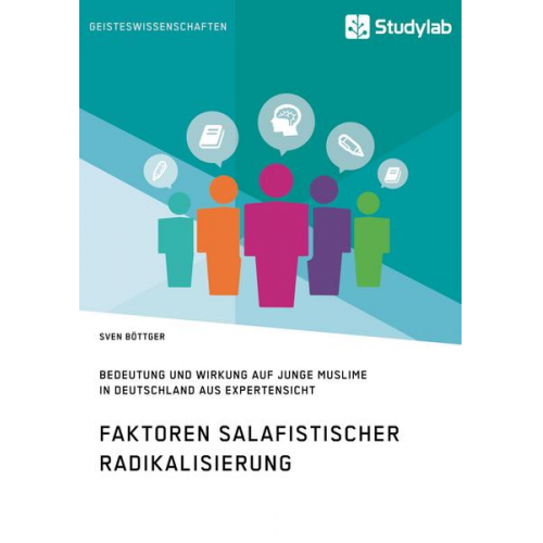 Sven Böttger - Faktoren salafistischer Radikalisierung. Bedeutung und Wirkung auf junge Muslime in Deutschland