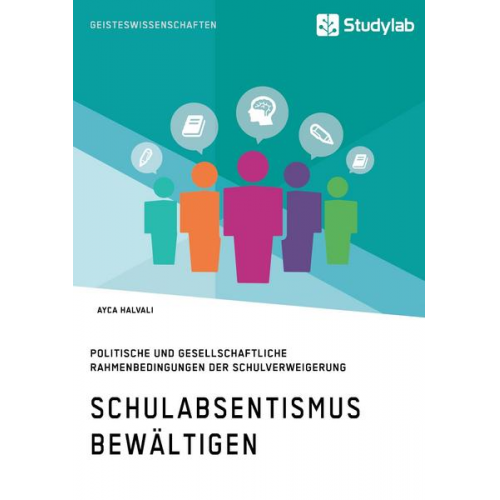 Ayca Halvali - Schulabsentismus bewältigen. Politische und gesellschaftliche Rahmenbedingungen der Schulverweigerung