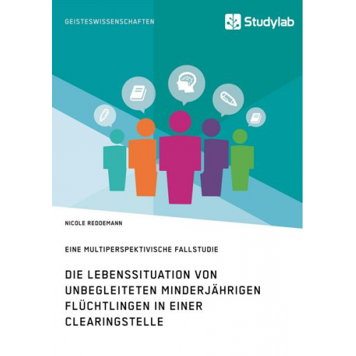 Nicole Reddemann - Die Lebenssituation von unbegleiteten minderjährigen Flüchtlingen in einer Clearingstelle