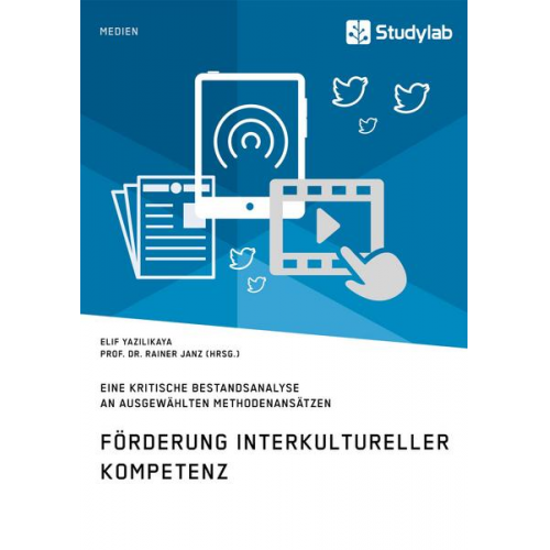 Elif Yazilikaya - Förderung interkultureller Kompetenz. Eine kritische Bestandsanalyse an ausgewählten Methodenansätzen