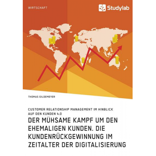 Thomas Gildemeyer - Der mühsame Kampf um den ehemaligen Kunden. Die Kundenrückgewinnung im Zeitalter der Digitalisierung