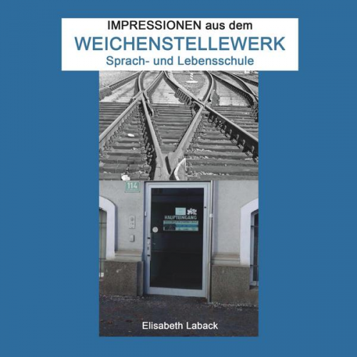 Elisabeth Laback - Impressionen aus dem Weichenstellwerk