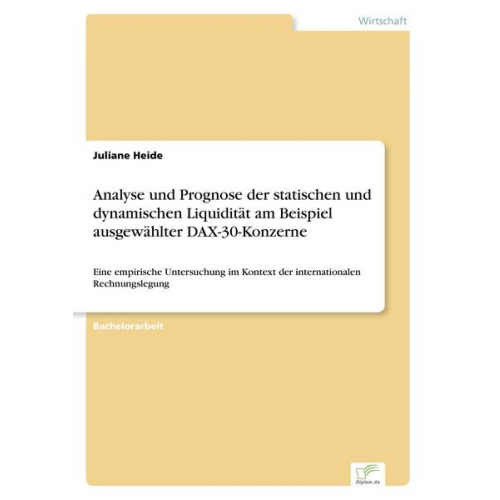 Juliane Heide - Analyse und Prognose der statischen und dynamischen Liquidität am Beispiel ausgewählter DAX-30-Konzerne