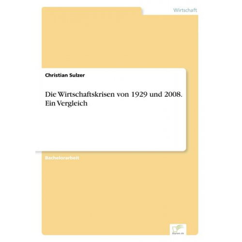 Christian Sulzer - Die Wirtschaftskrisen von 1929 und 2008. Ein Vergleich