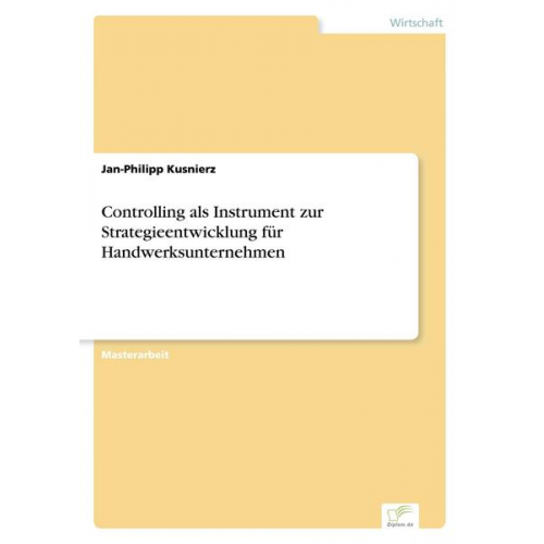 Jan-Philipp Kusnierz - Controlling als Instrument zur Strategieentwicklung für Handwerksunternehmen