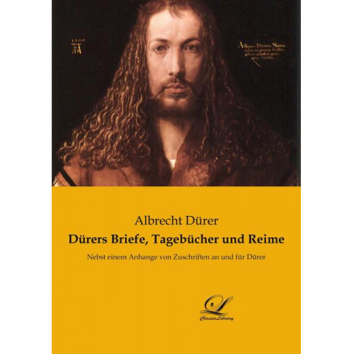 Albrecht Dürer - Dürers Briefe, Tagebücher und Reime