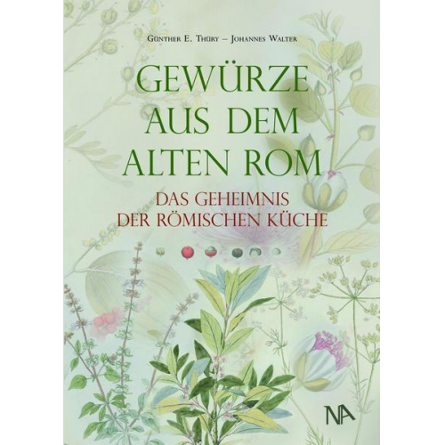 Günther E. Thüry & Johannes Walter - Gewürze aus dem Alten Rom