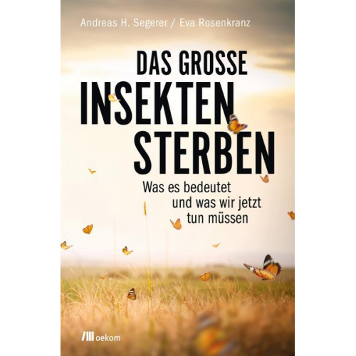 Andreas H. Segerer & Eva Rosenkranz - Das große Insektensterben