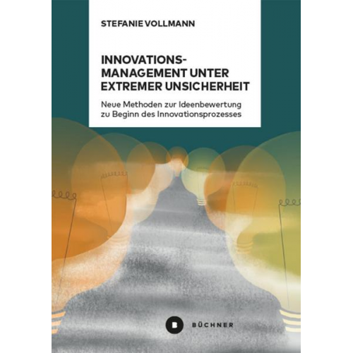 Stefanie Vollmann - Innovationsmanagement unter extremer Unsicherheit