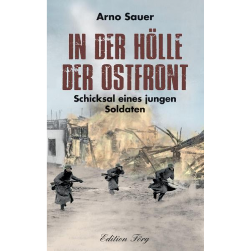 Arno Sauer - In der Hölle der Ostfront