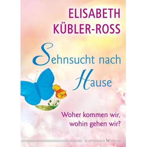 Elisabeth Kübler-Ross - Sehnsucht nach Hause