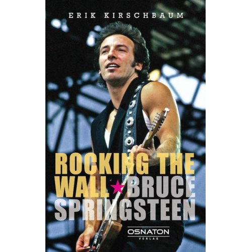 Erik Kirschbaum - Rocking the Wall. Bruce Springsteen