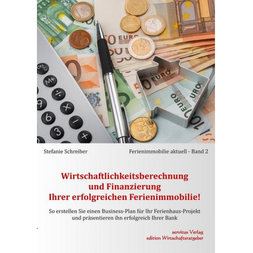 Stefanie Schreiber - Wirtschaftlichkeitsberechnung und Finanzierung Ihrer erfolgreichen Ferienimmobilie!