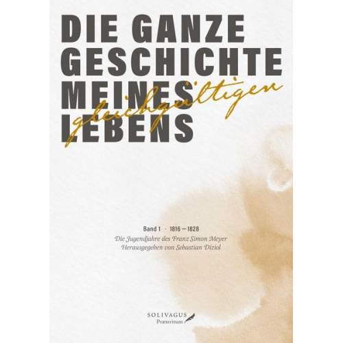 Franz Simon Meyer - Die ganze Geschichte meines gleichgültigen Lebens