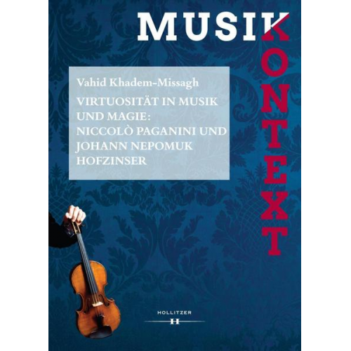 Vahid Khadem-Missagh - Virtuosität in Musik und Magie: Niccolò Paganini und Johann Nepomuk Hofzinser