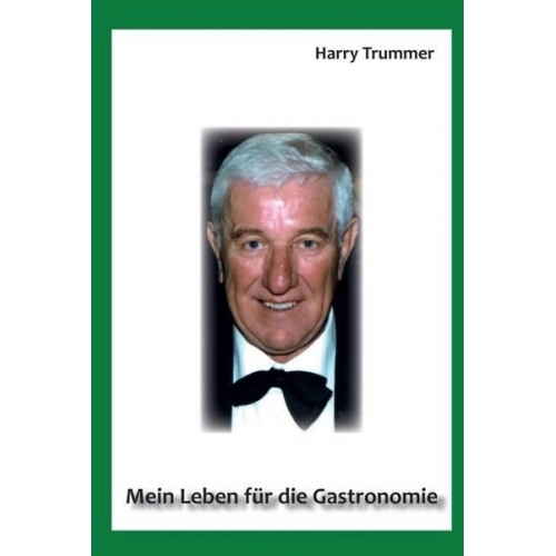 Harald Trummer - Mein Leben für die Gastronomie